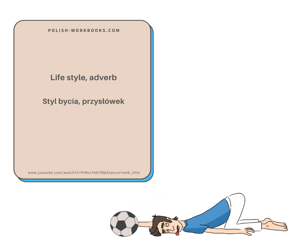 Chapter 25 – Life style, adverb / Rozdział 25 – Styl bycia,&nbsp;przysłówek